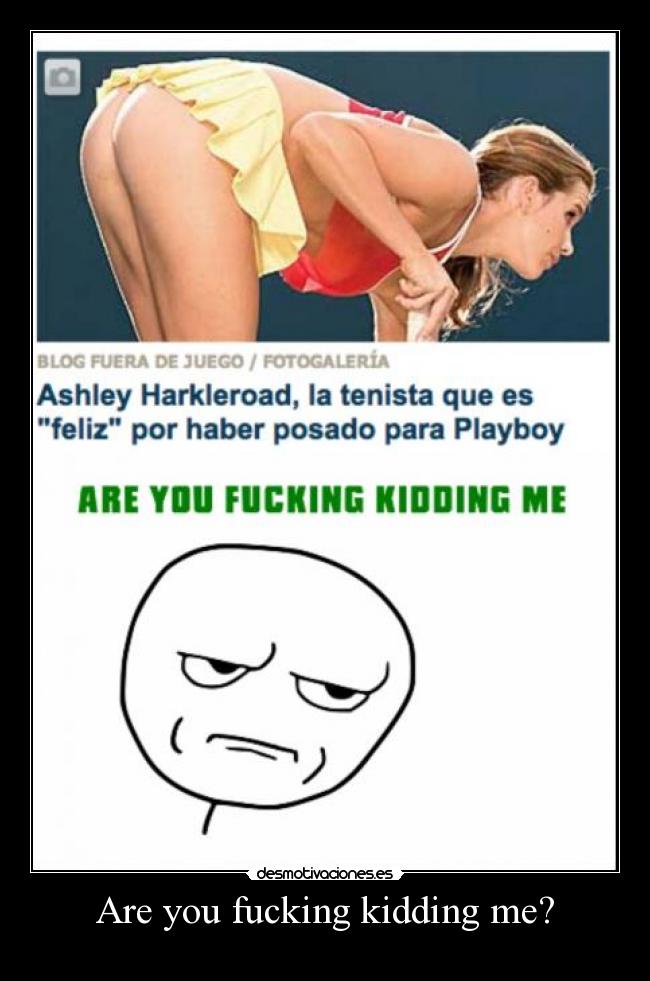 Are you fucking kidding me? - 