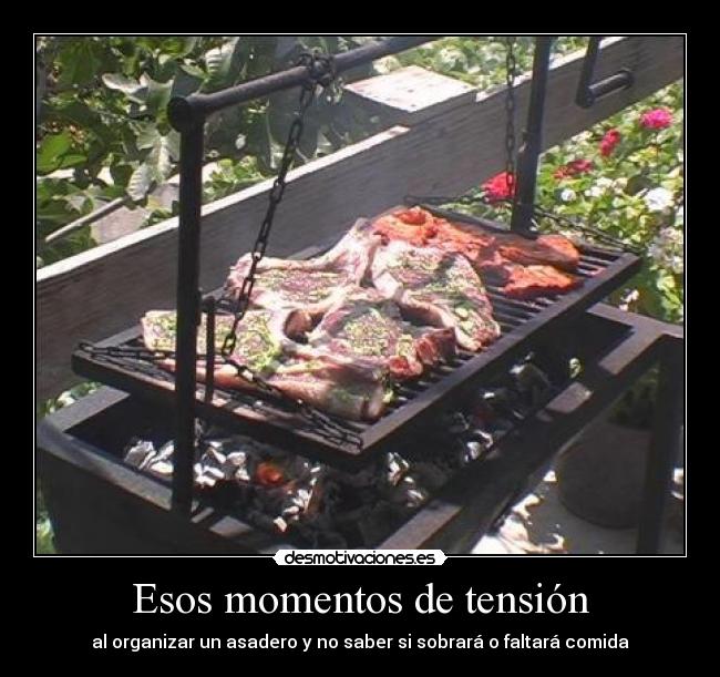 Esos momentos de tensión - al organizar un asadero y no saber si sobrará o faltará comida