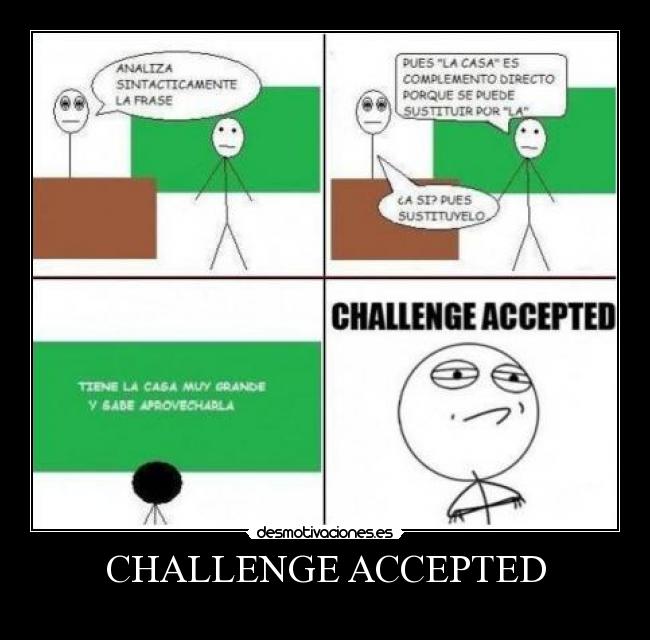 CHALLENGE ACCEPTED - 
