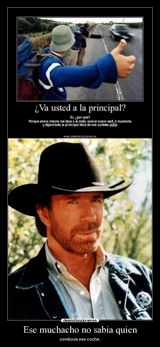 Ese muchacho no sabia quien - conducia ese coche..