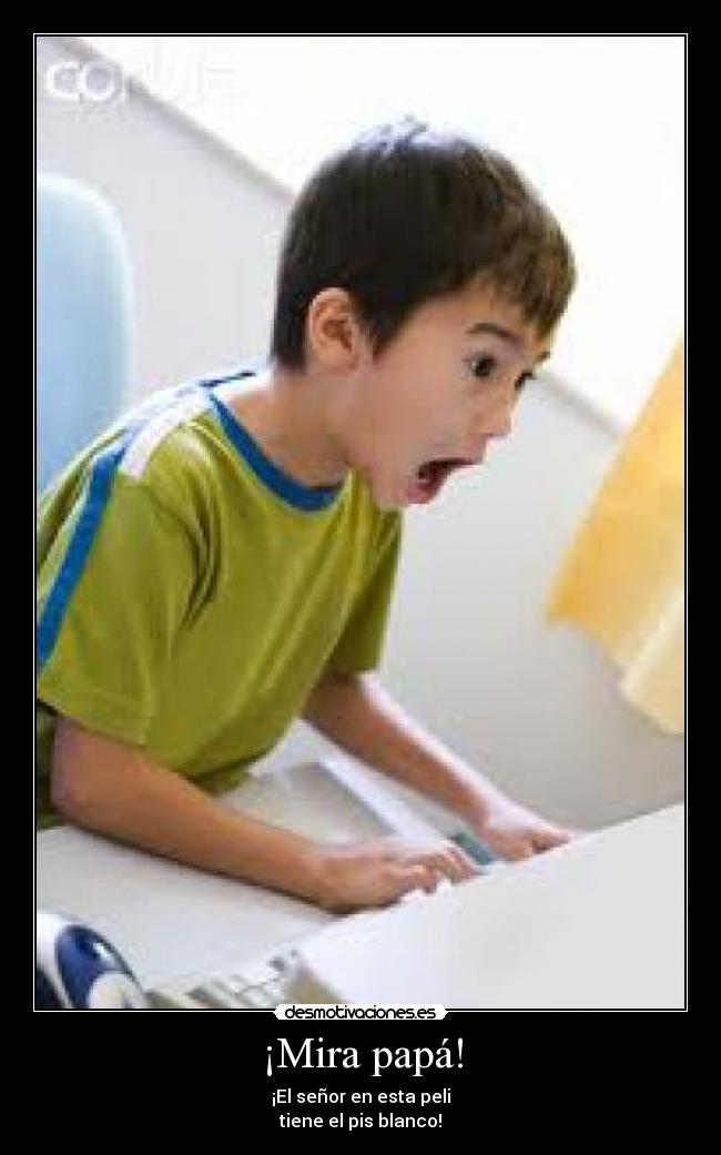 ¡Mira papá! - 