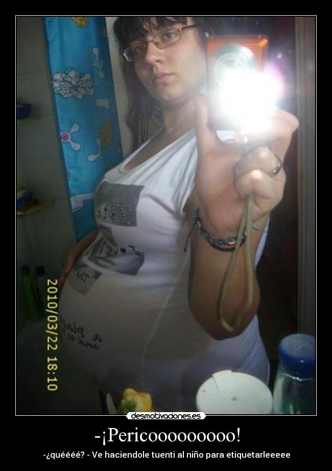 -¡Pericooooooooo! - -¿quéééé? - Ve haciendole tuenti al niño para etiquetarleeeee