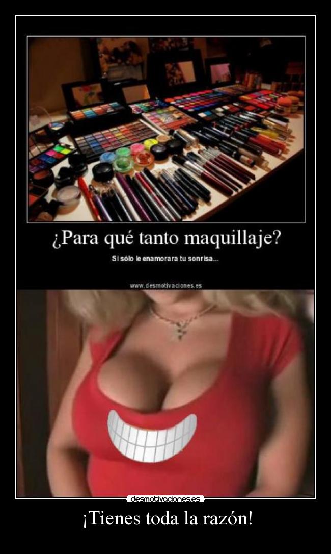 ¡Tienes toda la razón! -