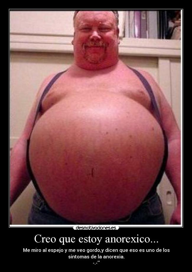 Creo que estoy anorexico... - 