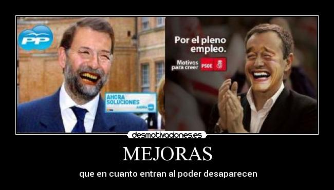 MEJORAS - que en cuanto entran al poder desaparecen