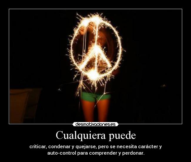 carteles cualquiera puede criticar condenar quejarse necesita caracter autocontrol comprender perdon desmotivaciones