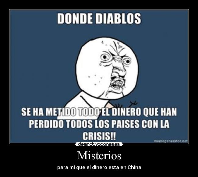 Misterios - para mi que el dinero esta en China