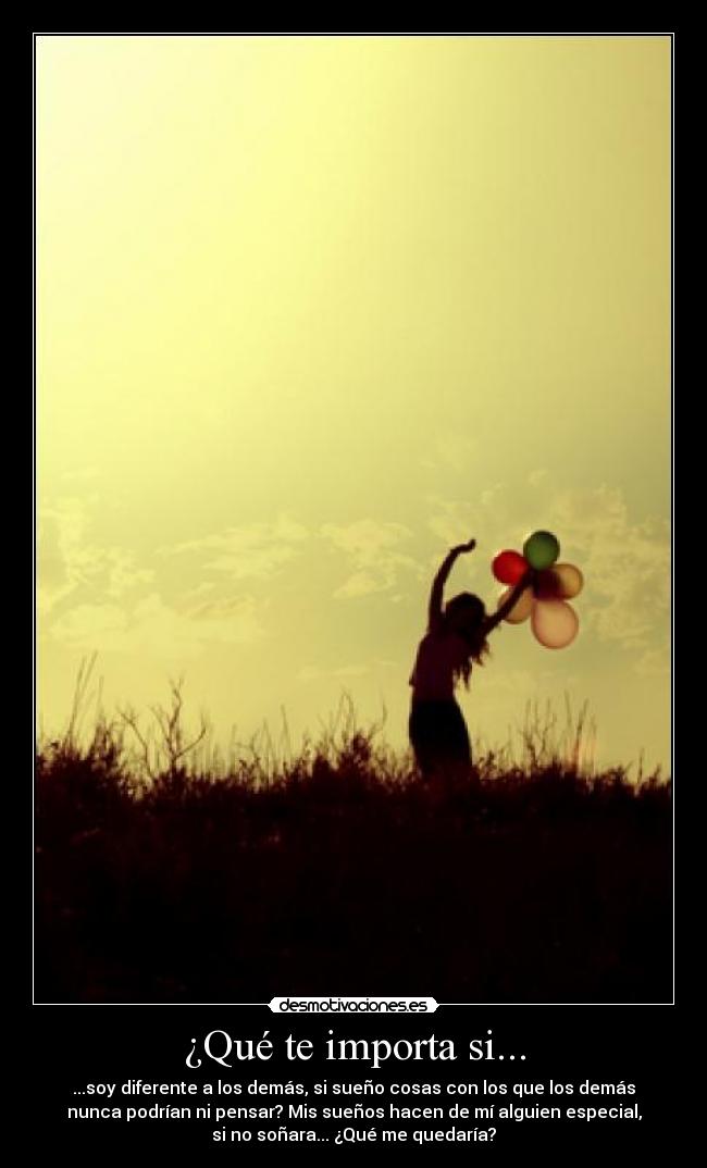¿Qué te importa si... -