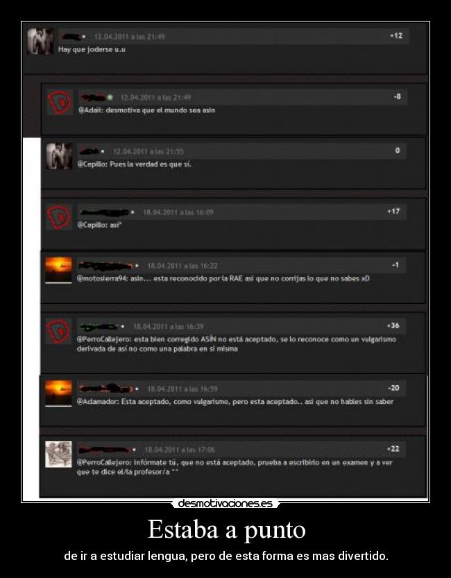 Estaba a punto - de ir a estudiar lengua, pero de esta forma es mas divertido.