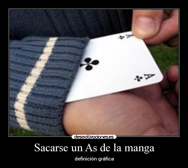 Sacarse un As de la manga -