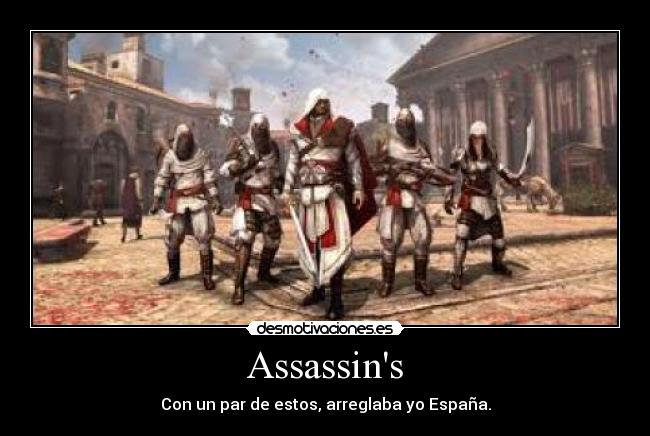 Assassins - Con un par de estos, arreglaba yo España.