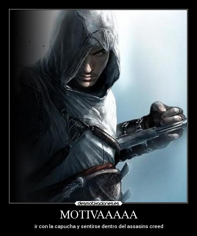 MOTIVAAAAA - ir con la capucha y sentirse dentro del assasins creed