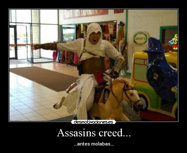 Assasins creed... - ...antes molabas...