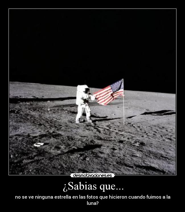 ¿Sabias que... - no se ve ninguna estrella en las fotos que hicieron cuando fuimos a la luna?