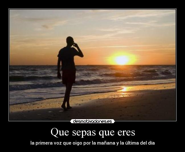 Que sepas que eres -