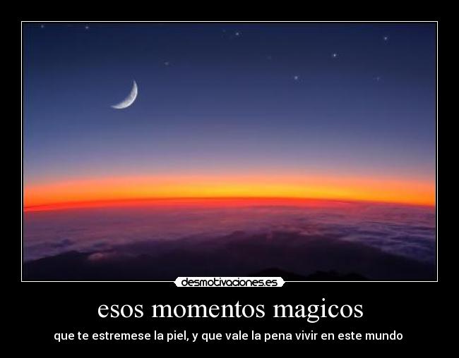 esos momentos magicos -