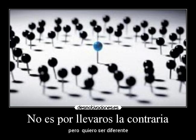 No es por llevaros la contraria -