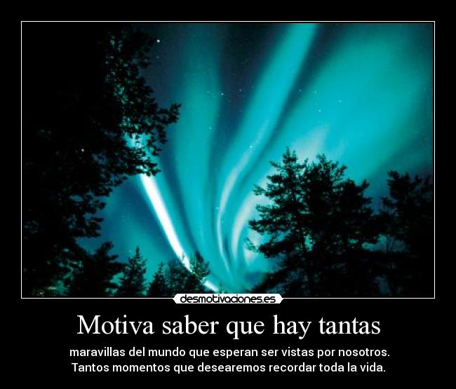 Motiva saber que hay tantas -