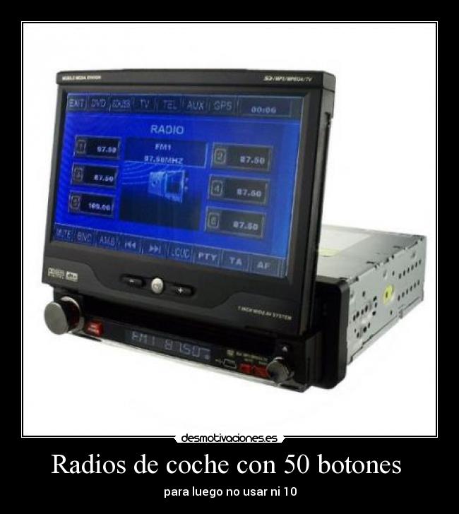 Radios de coche con 50 botones  - para luego no usar ni 10