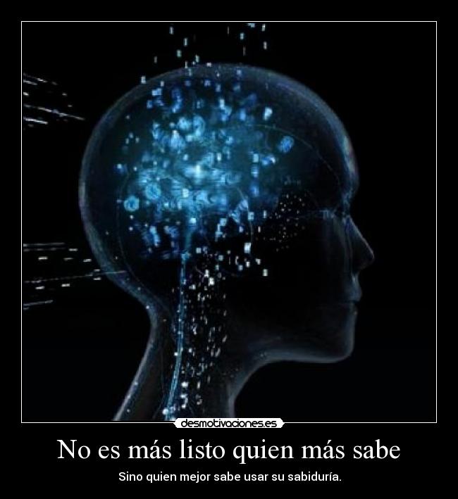 No es más listo quien más sabe - 