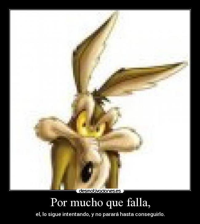 Por mucho que falla, - 