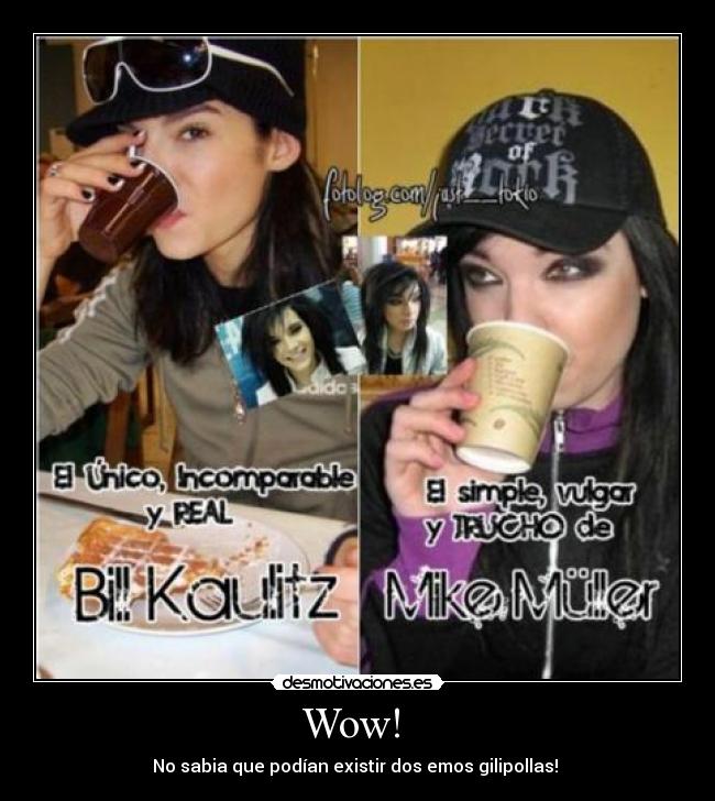 Wow! - No sabia que podían existir dos emos gilipollas!