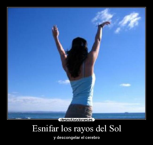 Esnifar los rayos del Sol -