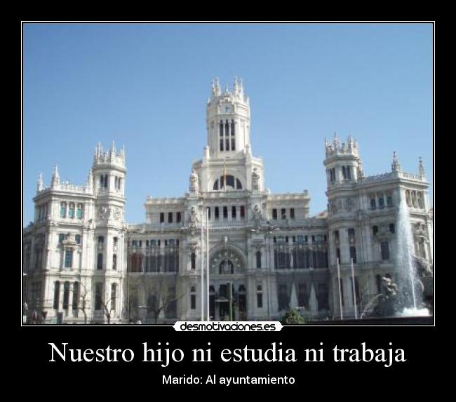 Nuestro hijo ni estudia ni trabaja - Marido: Al ayuntamiento