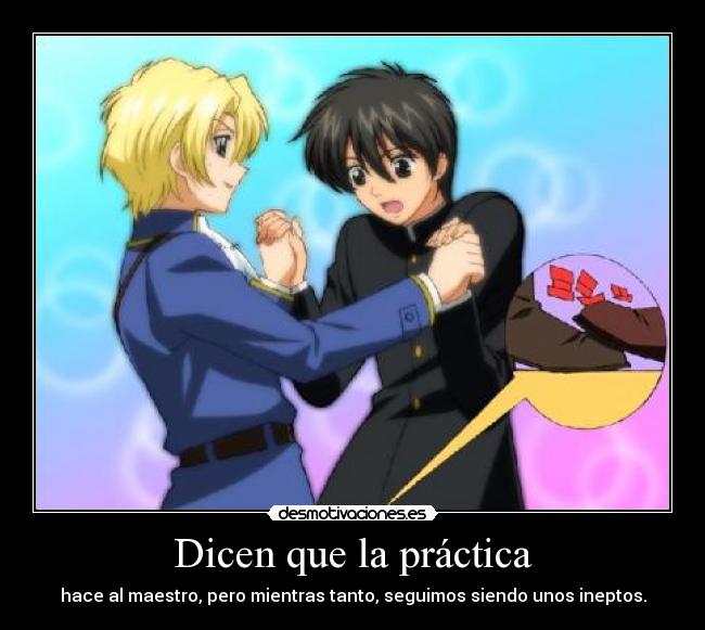 Dicen que la práctica -