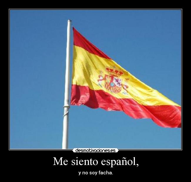 Me siento español, -
