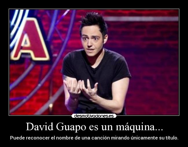 David Guapo es un máquina... - 