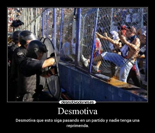 Desmotiva - Desmotiva que esto siga pasando en un partido y nadie tenga una reprimenda.