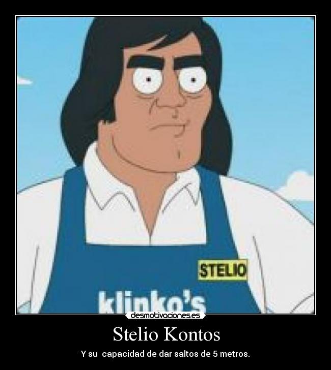 Stelio Kontos - Y su capacidad de dar saltos de 5 metros.