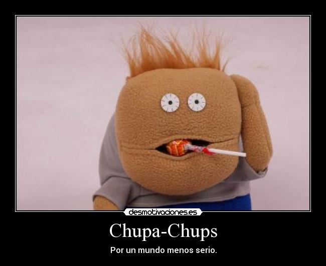 Chupa-Chups - Por un mundo menos serio.