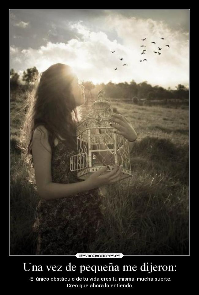 Una vez de pequeña me dijeron: - 