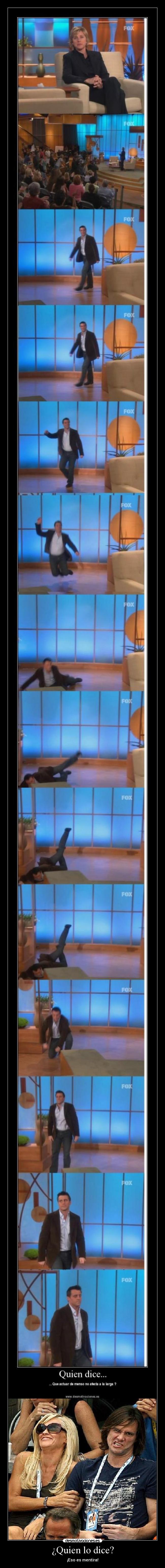 ¿Quien lo dice? - ¡Eso es mentira!
