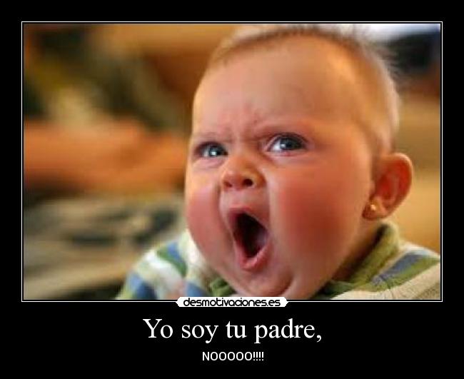 Yo soy tu padre, -