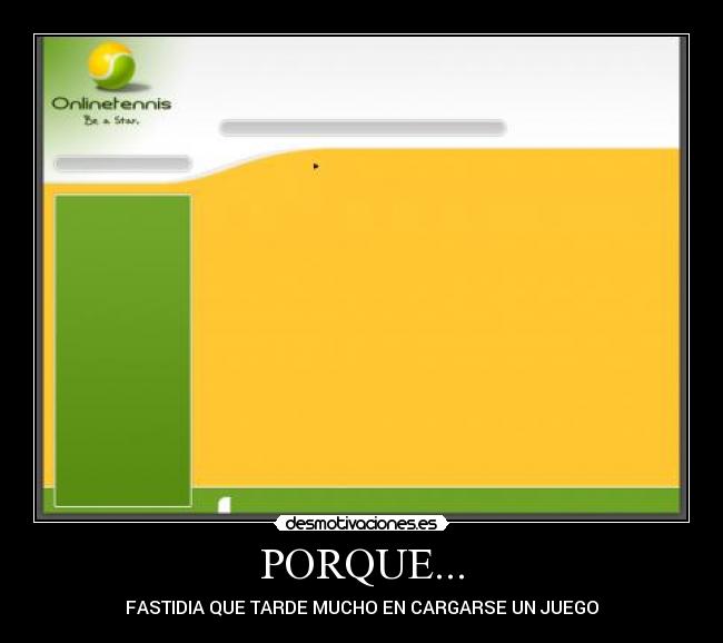 PORQUE... - FASTIDIA QUE TARDE MUCHO EN CARGARSE UN JUEGO