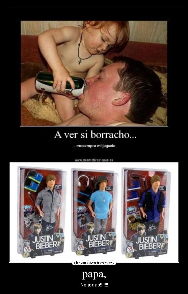 papa, - No jodas!!!!!!!