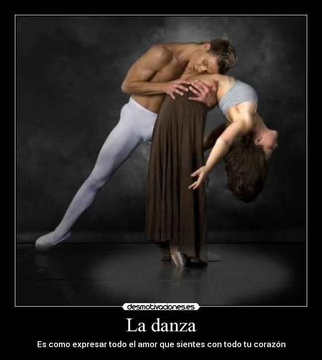 La danza - Es como expresar todo el amor que sientes con todo tu corazón