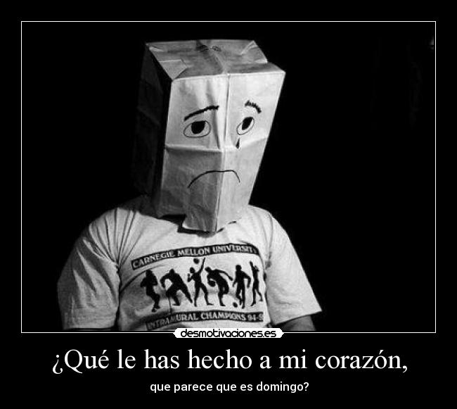 ¿Qué le has hecho a mi corazón, -