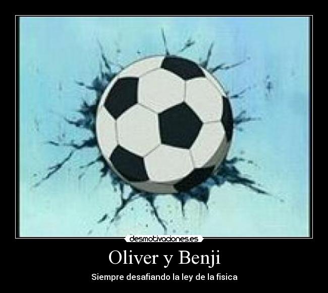 Oliver y Benji - Siempre desafiando la ley de la fisica