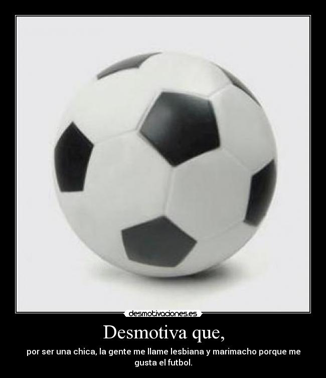 Desmotiva que, - 