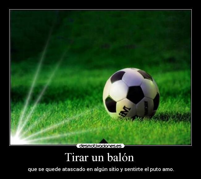 Tirar un balón -