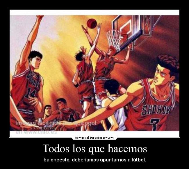 Todos los que hacemos - baloncesto, deberíamos apuntarnos a fútbol.
