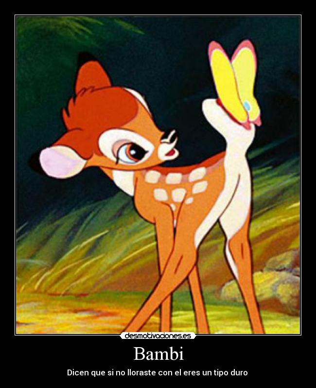 Bambi - Dicen que si no lloraste con el eres un tipo duro