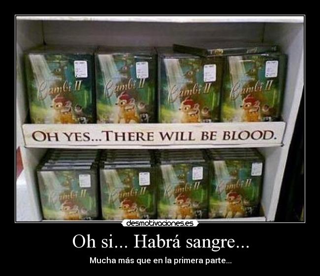 Oh si... Habrá sangre... -