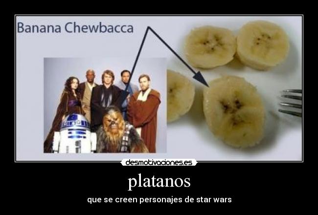 platanos - que se creen personajes de star wars