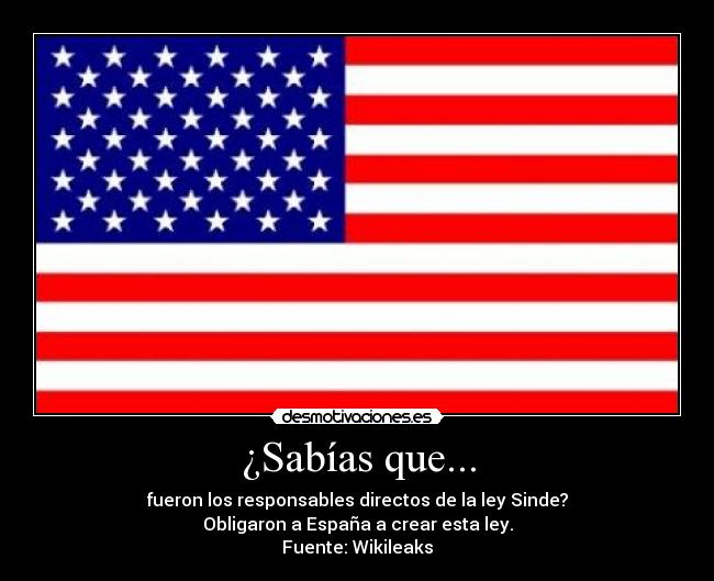 ¿Sabías que... - fueron los responsables directos de la ley Sinde?
Obligaron a España a crear esta ley.
Fuente: Wikileaks