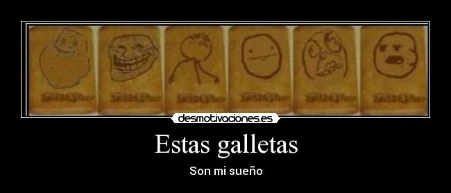 Estas galletas - Son mi sueño